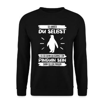 Pinguin Sei Immer Du Selbst Spruch Geschenk - Unisex Pullover - Schwarz - Vorne - Alina (178cm) & Michal (187cm)