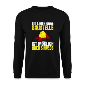 Ein Leben Ohne Baustelle Ist Möglich Aber Sinnlos - Unisex Pullover - Schwarz - Vorne - Alina (178cm) & Michal (187cm)