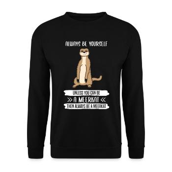 Meerkats Always Be You Yourself Saying Gift - Unisex Sweatshirt - black - Front - Alina (178cm) & Michal (187cm)