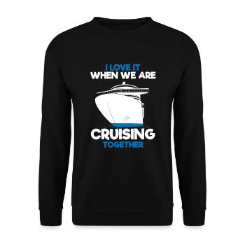 I Love It When We Are Cruising Together Cruise - Unisex Sweatshirt - black - Front - Alina (178cm) & Michal (187cm)