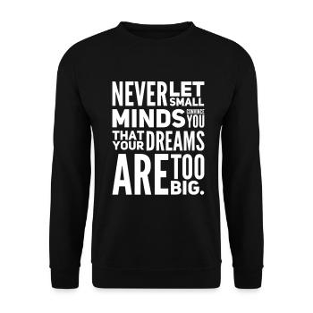 Never Let Small Minds Convince You - Unisex Sweatshirt - black - Front - Alina (178cm) & Michal (187cm)