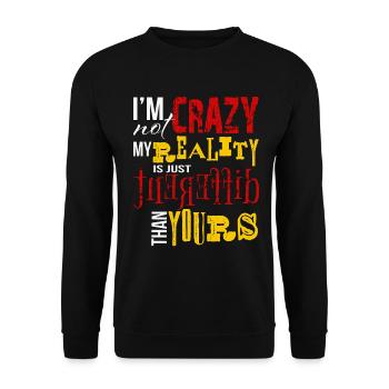 Not Crazy Just Different Reality Funny Quote Art - Unisex Sweatshirt - black - Front - Alina (178cm) & Michal (187cm)