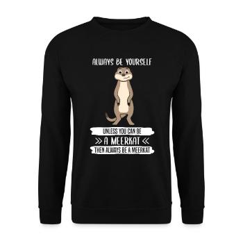 Meerkat be always yourself saying gift - Unisex Sweatshirt - black - Front - Alina (178cm) & Michal (187cm)