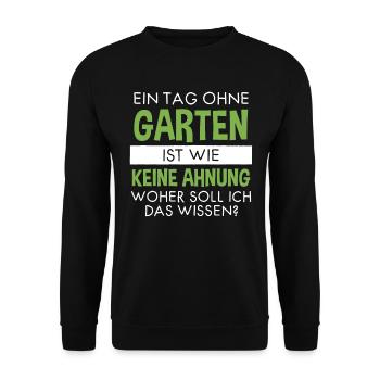 Garten Lustiger Spruch Hobby Gärtner Geschenkidee - Unisex Pullover - Schwarz - Vorne - Alina (178cm) & Michal (187cm)