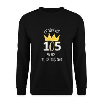 Ich habe 105 Jahre gebraucht, um so gut auszusehen. - Unisex Pullover - Schwarz - Vorne - Alina (178cm) & Michal (187cm)