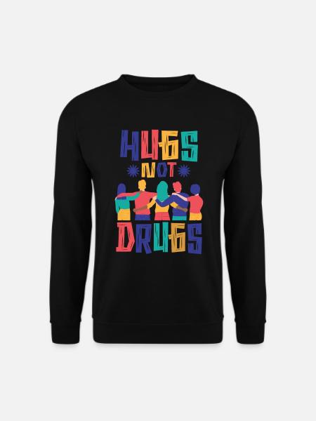 Hugs instead of drugs - Unisex Sweatshirt - black