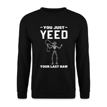 You Just Yeed Your Last Haw Cowboy - Unisex Sweatshirt - black - Front - Alina (178cm) & Michal (187cm)