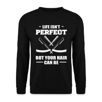 Life Isn't Perfect But Your Hair Can Be Barbier - Unisex Pullover - Schwarz - Vorne - Alina (178cm) & Michal (187cm)