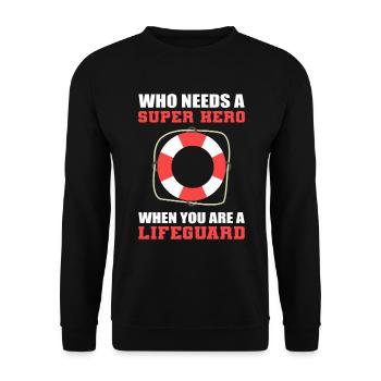 Who Needs A Super Hero When You Are A Lifeguard - Unisex Pullover - Schwarz - Vorne - Alina (178cm) & Michal (187cm)