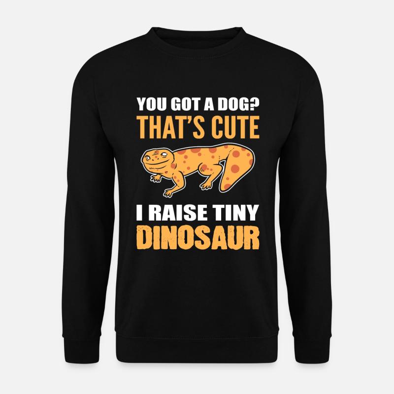 You Got A Dog? That's Cute I Raise Tiny Dinosaurs - Unisex Pullover - Schwarz