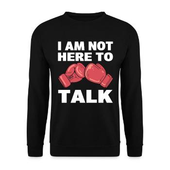 I Am Not Here To Talk Professional Boxer - Unisex Sweatshirt - black - Front - Alina (178cm) & Michal (187cm)