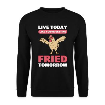 Live Today Like You're Getting Fried Tomorrow - Unisex Sweatshirt - black - Front - Alina (178cm) & Michal (187cm)