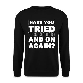 Have You Tried Turning It Off And On Again? - Unisex Pullover - Schwarz - Vorne - Alina (178cm) & Michal (187cm)