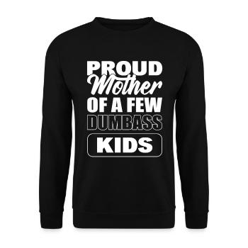 Proud Mother Of A Few Dumbass Kids Coole Mutter - Unisex Pullover - Schwarz - Vorne - Alina (178cm) & Michal (187cm)