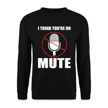 I Think You're On Mute Sachbearbeiter - Unisex Pullover - Schwarz - Vorne - Alina (178cm) & Michal (187cm)
