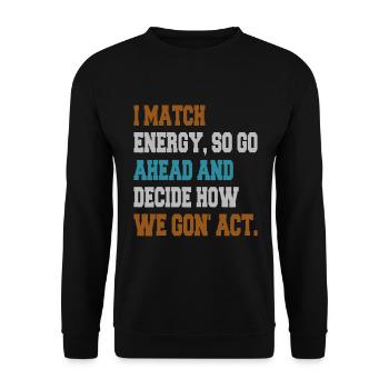 Ich matche Energie, also mach weiter und entscheide - Unisex Pullover - Schwarz - Vorne - Alina (178cm) & Michal (187cm)