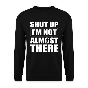Shut Up I'm Not Almost There Sportler - Unisex Pullover - Schwarz - Vorne - Alina (178cm) & Michal (187cm)