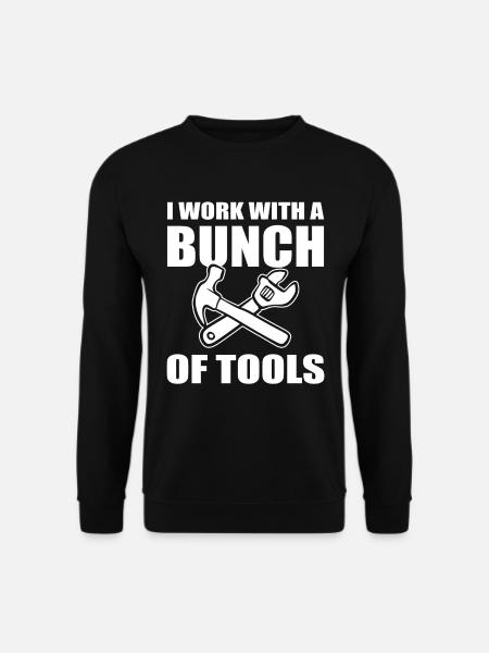 I Work With A Bunch Of Tools Mechaniker - Unisex Pullover - Schwarz