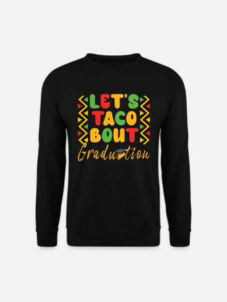 Let's Taco Bout Graduation Abschlussfeier - Unisex Pullover - Schwarz