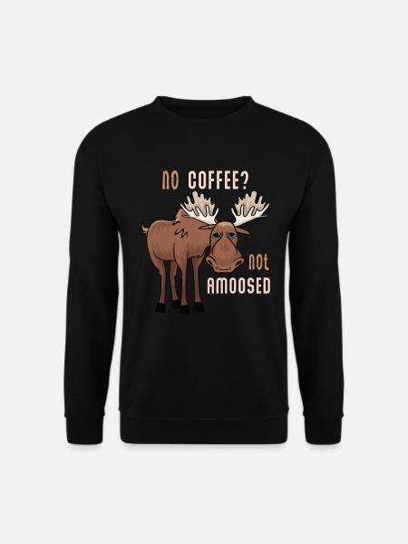 No Coffee Not Amoosed Moose - Unisex Sweatshirt - black