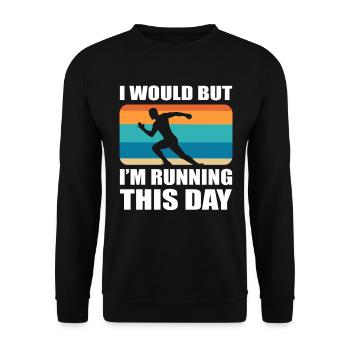 I Would But I'm Running This Day Leichtathlet - Unisex Pullover - Schwarz - Vorne - Alina (178cm) & Michal (187cm)