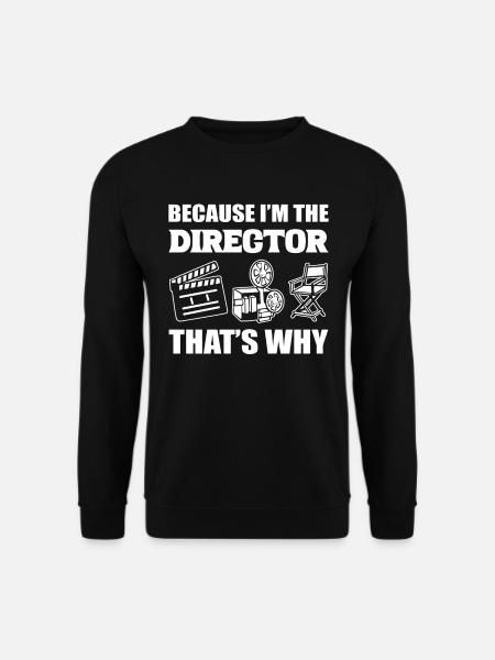 Because I'm The Producer That's Why Regisseur - Unisex Pullover - Schwarz