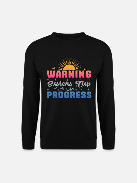 Warning Sisters Trip In Progress - Unisex Sweatshirt - black