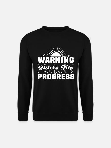 Warning Sisters Trip In Progress - Unisex Sweatshirt - black