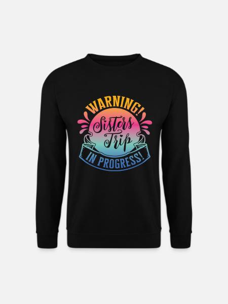 Warning Sisters Trip In Progress - Unisex Sweatshirt - black