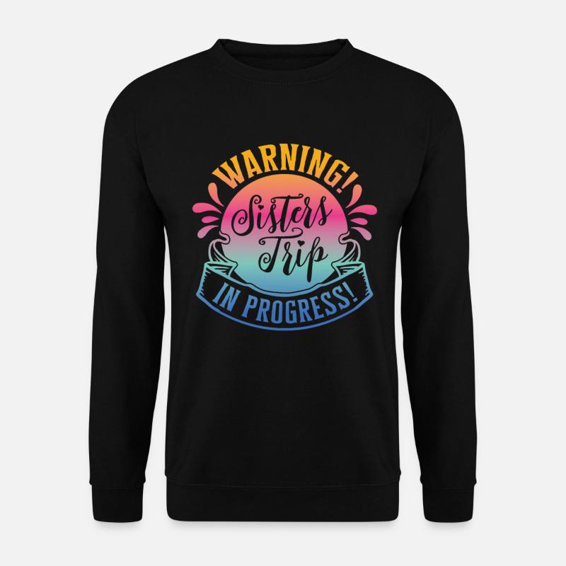 Warning Sisters Trip In Progress - Unisex Sweatshirt - black