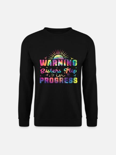 Warning Sisters Trip In Progress - Unisex Sweatshirt - black