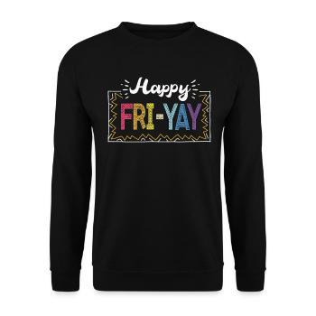 Happy Fri Yay Teacher Weekend Funny Meme - Unisex Sweatshirt - black - Front - Alina (178cm) & Michal (187cm)