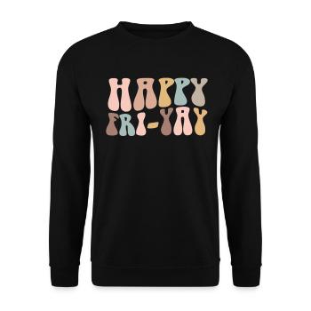 Happy Fri Yay Teacher Weekend Funny Meme - Unisex Sweatshirt - black - Front - Alina (178cm) & Michal (187cm)