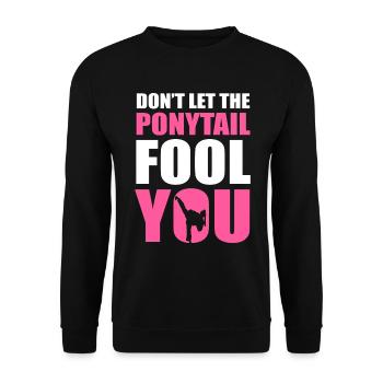 Don't Let The Ponytail Fool You Taekwondo - Unisex Pullover - Schwarz - Vorne - Alina (178cm) & Michal (187cm)