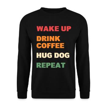 Wake Up Drink Coffee Hug Dog Repeat - Unisex Pullover - Schwarz - Vorne - Alina (178cm) & Michal (187cm)