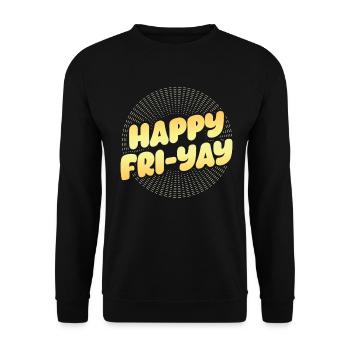 Happy Fri Yay Teacher Weekend Funny Meme - Unisex Sweatshirt - black - Front - Alina (178cm) & Michal (187cm)