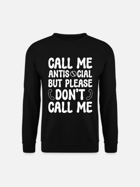 Call Me Antisocial But Please Don't Call Me - Unisex Pullover - Schwarz