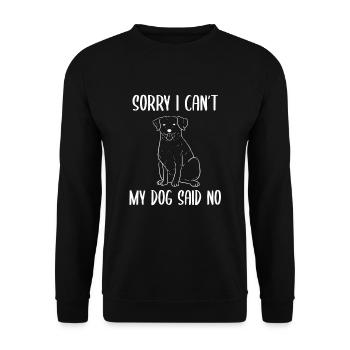 Sorry, I Can't My Dog Said No Haustiersitter - Unisex Pullover - Schwarz - Vorne - Alina (178cm) & Michal (187cm)