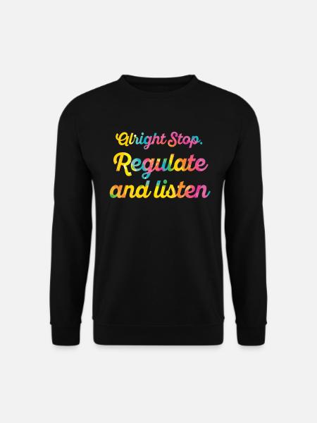 Aufhören Regulieren Und Zuhören Lehrer - Unisex Pullover - Schwarz