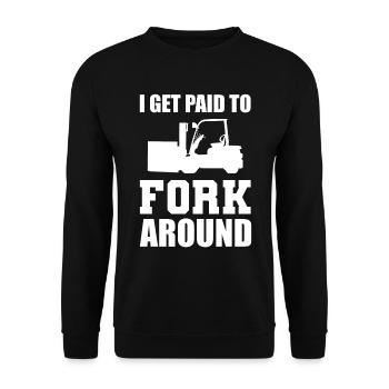 I Get Paid To Fork Around Gabelstaplerfahrer - Unisex Pullover - Schwarz - Vorne - Alina (178cm) & Michal (187cm)