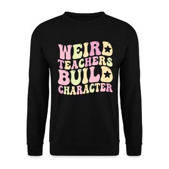 Weird Teachers Build Character Teacher - Unisex Sweatshirt - black - Front - Alina (178cm) & Michal (187cm)