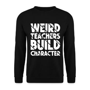 Weird Teachers Build Character Teacher - Unisex Sweatshirt - black - Front - Alina (178cm) & Michal (187cm)