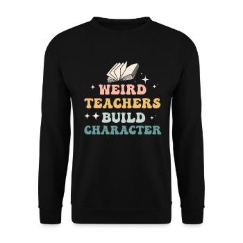 Weird Teachers Build Character Teacher - Unisex Sweatshirt - black - Front - Alina (178cm) & Michal (187cm)