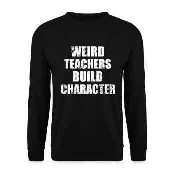 Weird Teachers Build Character Teacher - Unisex Sweatshirt - black - Front - Alina (178cm) & Michal (187cm)