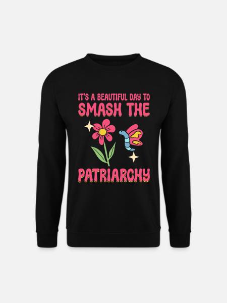 It's A Beautiful Day To Smash Patriarchy - Unisex Pullover - Schwarz