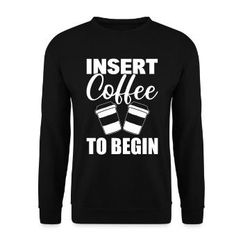 Insert Coffee To Begin Kaffeeliebhaber - Unisex Pullover - Schwarz - Vorne - Alina (178cm) & Michal (187cm)