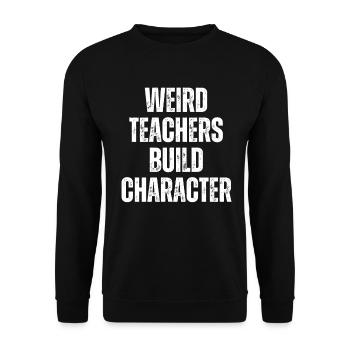 Weird Teachers Build Character Teacher - Unisex Sweatshirt - black - Front - Alina (178cm) & Michal (187cm)