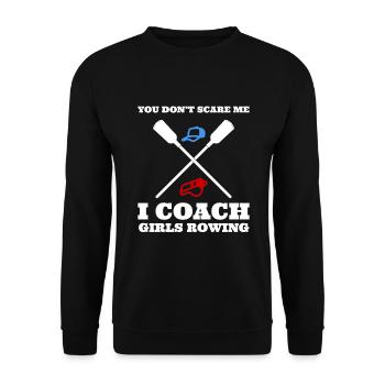 You Don't Scare Me I Coach Girls Rowing Trainer - Unisex Pullover - Schwarz - Vorne - Alina (178cm) & Michal (187cm)