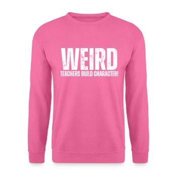 Des enseignants bizarres construisent un enseignant de caractère - Sweat-shirt Unisexe - rose - Devant