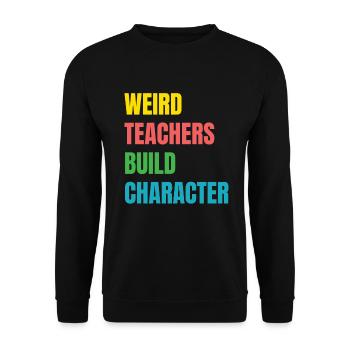 Weird Teachers Build Character Teacher - Unisex Sweatshirt - black - Front - Alina (178cm) & Michal (187cm)